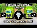 DJ REM SULAWESI BREAKBEAT VIRAL TIK TOK TERBARU 2024