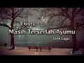 Download Lagu Masih Terserlah Ayumu - Exists (Lirik Lagu)