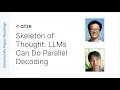 Skeleton of Thought LLMs Can Do Parallel Decoding
