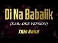 Di Na Babalik - This Band (Karaoke)