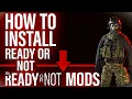 How to Install Mods in Ready or Not 2026 Guide