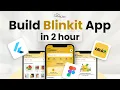 Build an Blinkit Clone App with Flutter Complete 2 Hour Masterclass 2026