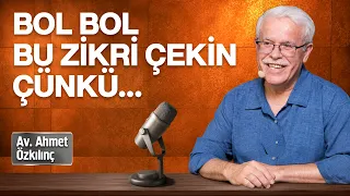 Bol Bol Bu Zikri Çekin Çünkü... | Avukat Ahmet Özkılınç