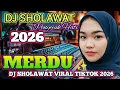 Lagu DJ SHOLAWAT VIRAL TIKTOK 2026‼️PALING BANYAK DI CARI ✨ AUDIO JERNIH FULL BASS 