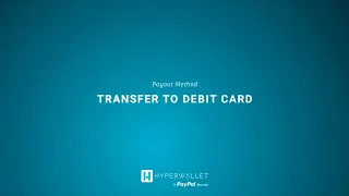 Hyperwallet s Transfer to Debit Card Payout Method