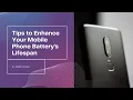 Tips to Enhance Your Mobile Phone Battery s Lifespan Science Talk Today