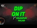 Download Lagu Dip On It Vs. Halagi - DJ PFX Kolhapur | Instagram Trending Halagi