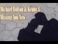 Michael Bolton Kenny G - Missing you now
