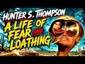Hunter S Thompson - A Life of Fear and Loathing
