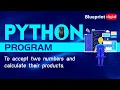 Python Program to Accept Two Numbers and Calculate their Product