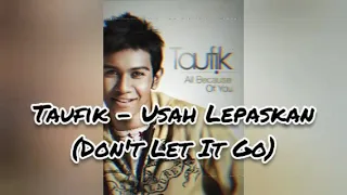 Download Taufik - Usah Lepaskan (Don't Let It Go) (Audio) MP3