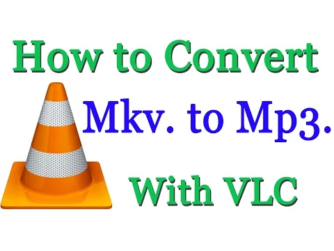 Download MP3 How to Convert MKV File to Mp3 Using VLC Player