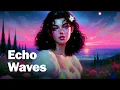 Download Lagu 🎧 Echo Waves (Song) Retro Lofi Lounge House Dreamy Pop Music | Study Work Chill Dance
