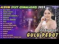 Lagu GULU PEDOT - KUSUMA WIJAYA || SILVY KUMALASARI || FULL ALBUM TERBARU 2025