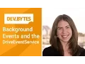 DevBytes Background events and the DriveEventService