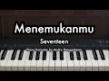 Lagu Menemukanmu - Seventeen | Piano Karaoke by Andre Panggabean