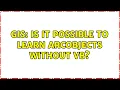 GIS Is it possible to learn ArcObjects without VB