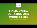 Fixed Duration Unit and Work Tasks In Microsoft Project