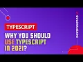 Why you should use TypeScript in 2021
