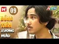 Download Lagu Đồng Tiền Xương Máu – Tập 09 | HTV Phim Tình Cảm Việt Nam Hay Nhất 2020