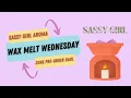 Wax Melt Wednesdays Unboxing Sassy Girl Aroma s Wax Brittles FOUR June Pre-Sale Hauls