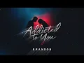 Download Lagu Addicted to You – Brandon.