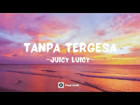 Download MP3 Juicy Luicy - Tanpa Tergesa (Lirik Lagu)