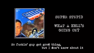 歌詞付 SUPER STUPID WHAT A HELL S GOING ON 