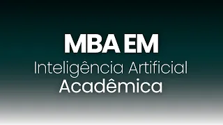 Masterclass: MBA em Inteligência Artificial Acadêmica
