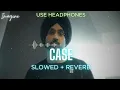 CASE (SLOWED + REVERBED) | DILJET DOSANGH | IMAGINE