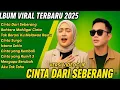 Download Lagu CINTA DARI SEBERANG TERPOPULER || pop melayu terbaru 2025 bikin baper TIDAK ADA IKLAN