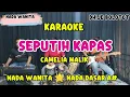 Download Lagu KARAOKE DANGDUT II SEPUTIH KAPAS II CAMELIA MALIK II NADA WANITA/CEWEK II NADA DASAR A#