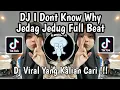 Download Lagu DJ I DONT KNOW WHY JEDAG JEDUG FULL BEAT VIRAL TIKTOK TERBARU 2025 | DJ KOMANG RIMEX