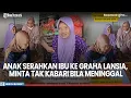 Download Lagu Viral Anak Minta Tak Dikabari Bunda Meninggal Usai Serahkan Ibu Kandung ke Graha Lansia