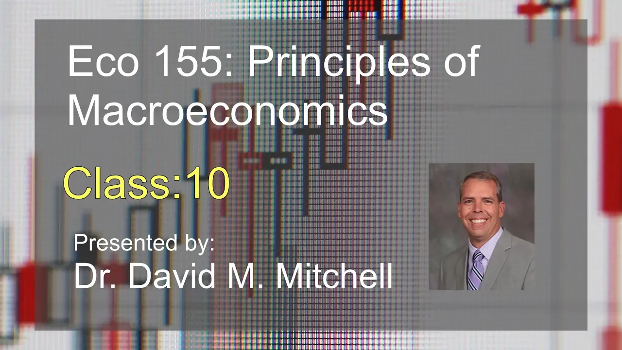 Eco 155: Principles of Macroeconomics Class 10