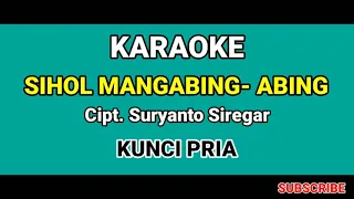 Download KARAOKE LAGU SIHOL MANGABING- ABING kunci PRIA MP3