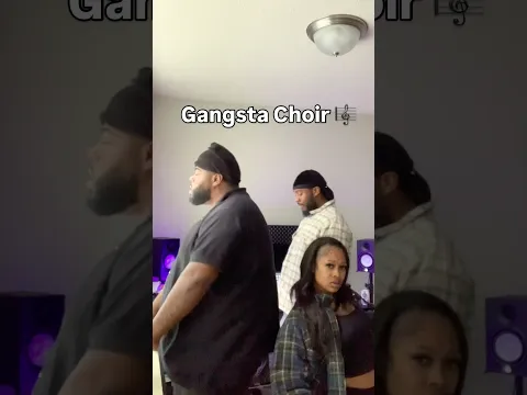 Gangsta Choir 🎼￼