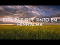 Lagu Esta paz que sinto em minh'alma (Não olho circunstâncias)