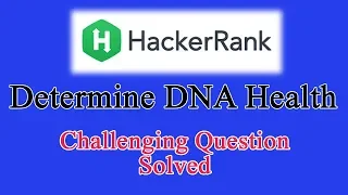Challenging Hacker rank question solved Determine DNA Health Python Tamil