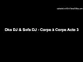 Oka DJ \u0026 Sofa DJ - Corps à Corps Acte 3