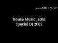House Music Jadul Special DJ 2005