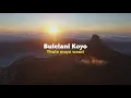 Lagu Bulelani Koyo - Thula Moya Wami (Official Lyric Video)