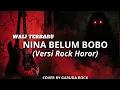Lagu Lagu TERBARU ‼️WALI - NINA BELUM BOBO (versi ROCK HOROR) 