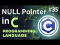 NULL Pointer in C Tutorial-35