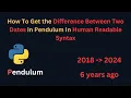 How To Get the Difference Between Two Dates in Pendulum In Human Readable Syntax
