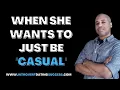 2 Months In and She Just Wants a Casual Relationship