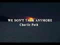 Download Lagu We Don't Talk Anymore - Charlie Puth ft Selena Gomez (slowed)