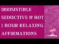 Download Lagu Irresistible, Seductive \u0026 Hot , 1 Hour “You Are” Affirmations - Powerful and Hypnotic