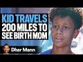 Download Lagu Kid TRAVELS 200 Miles To SEE Birth MOM | Dhar Mann Studios