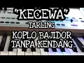 Download Lagu KECEWA || KOPLO BAJIDOR TANPA KENDANG || KARAOKE